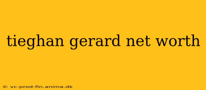 tieghan gerard net worth