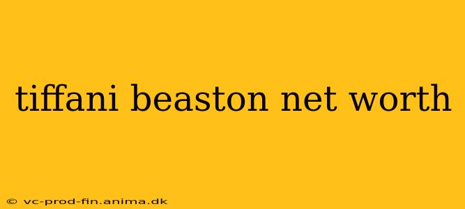 tiffani beaston net worth