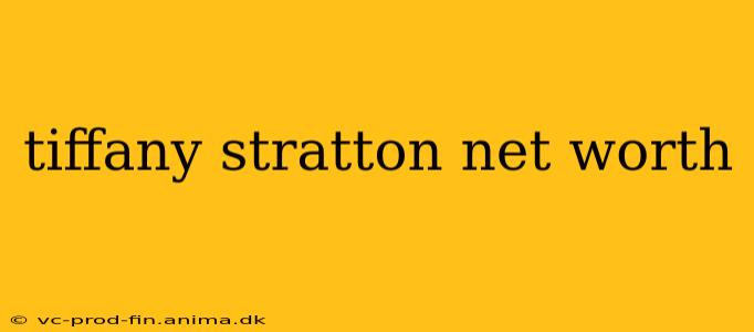 tiffany stratton net worth