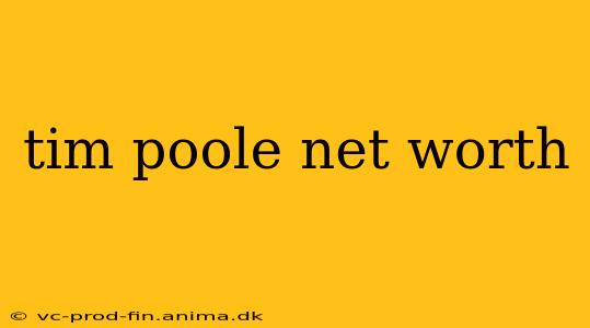 tim poole net worth