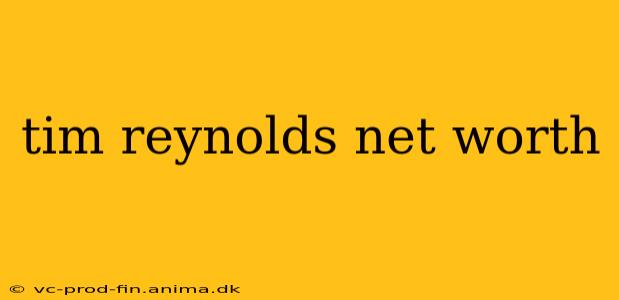 tim reynolds net worth