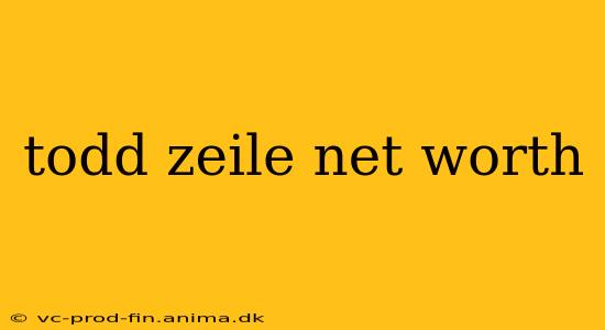 todd zeile net worth
