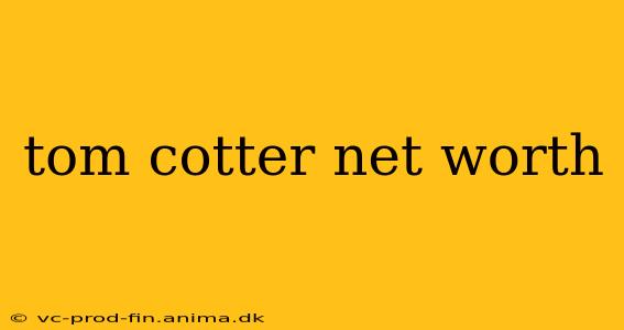 tom cotter net worth
