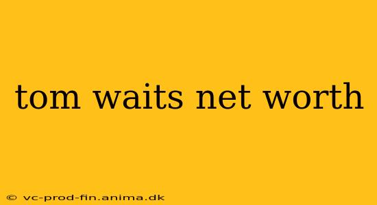 tom waits net worth
