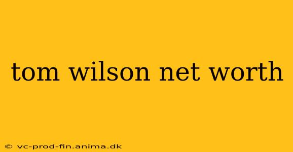 tom wilson net worth