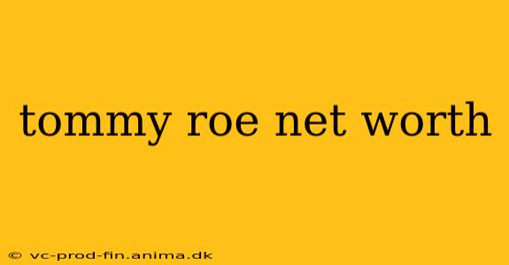tommy roe net worth
