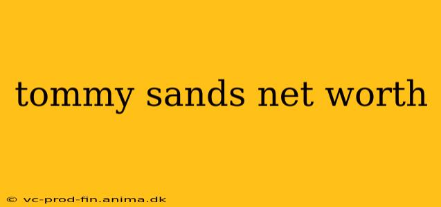 tommy sands net worth