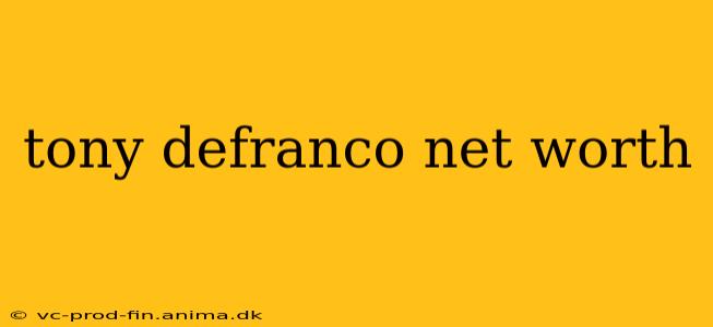 tony defranco net worth