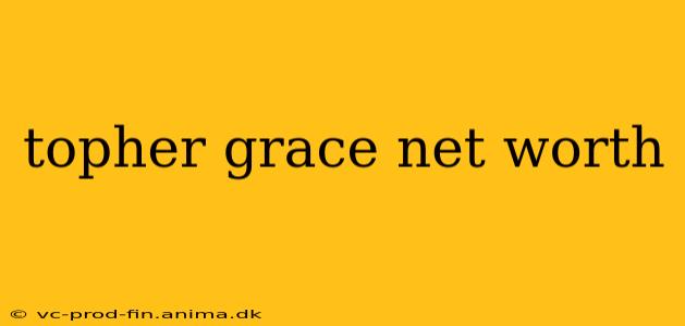 topher grace net worth