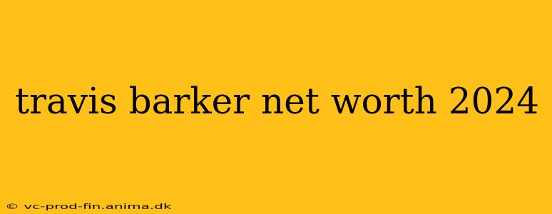 travis barker net worth 2024