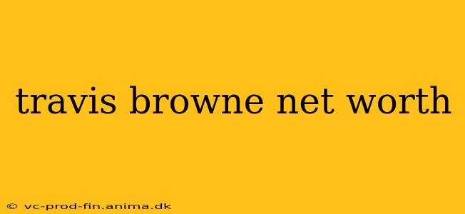 travis browne net worth