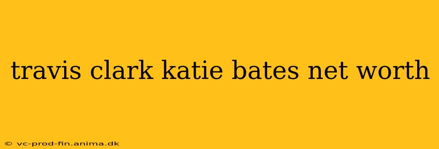 travis clark katie bates net worth