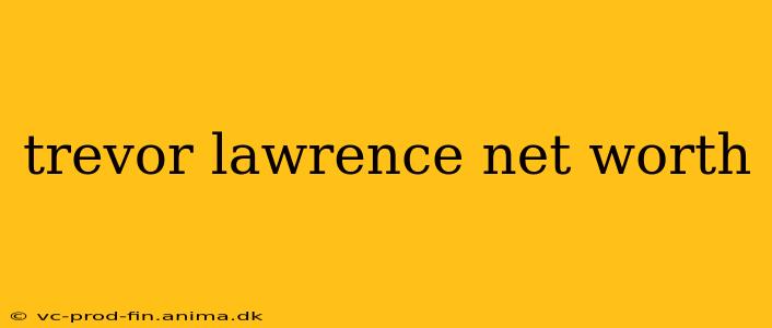 trevor lawrence net worth