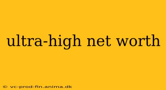 ultra-high net worth