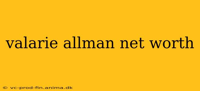 valarie allman net worth