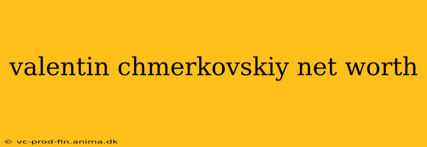 valentin chmerkovskiy net worth