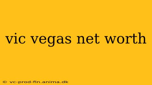 vic vegas net worth