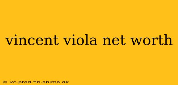 vincent viola net worth