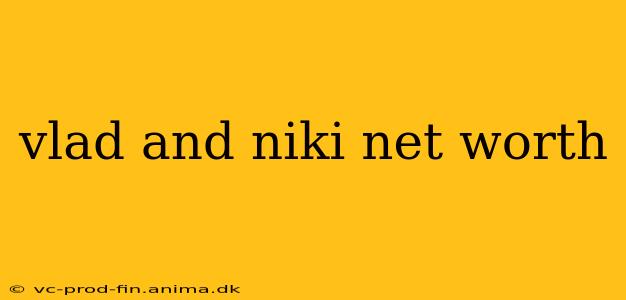 vlad and niki net worth