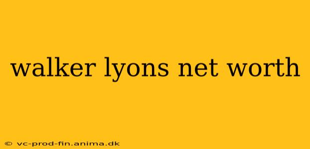 walker lyons net worth