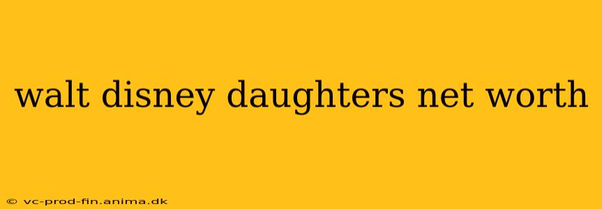 walt disney daughters net worth