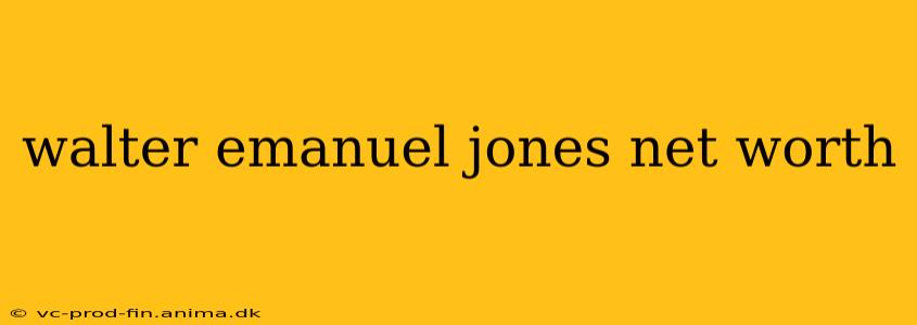 walter emanuel jones net worth