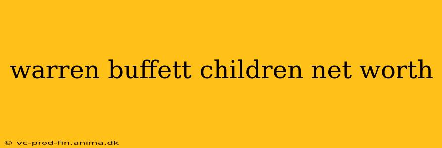 warren buffett children net worth