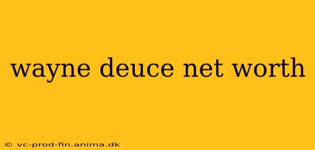 wayne deuce net worth