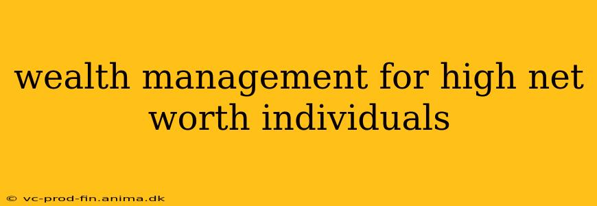 wealth management for high net worth individuals