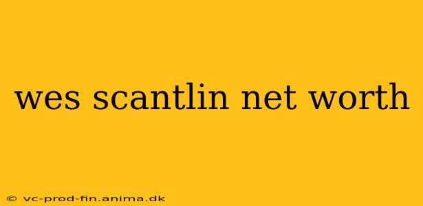 wes scantlin net worth