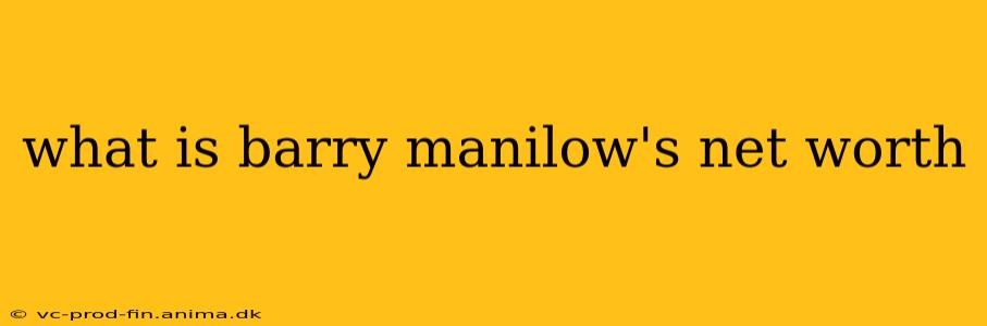 what is barry manilow's net worth