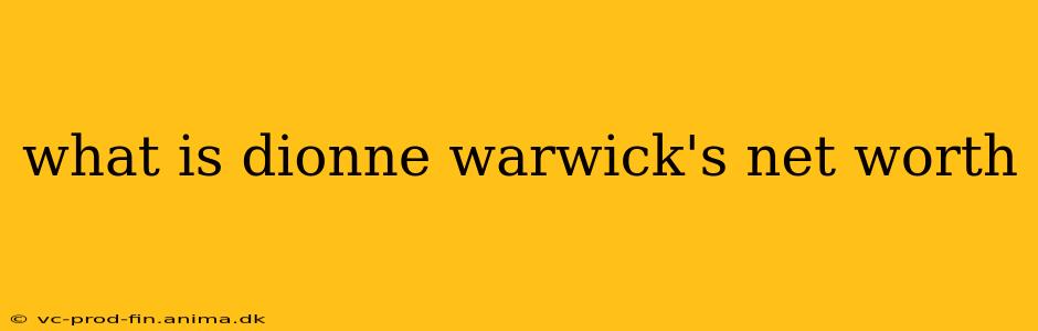 what is dionne warwick's net worth