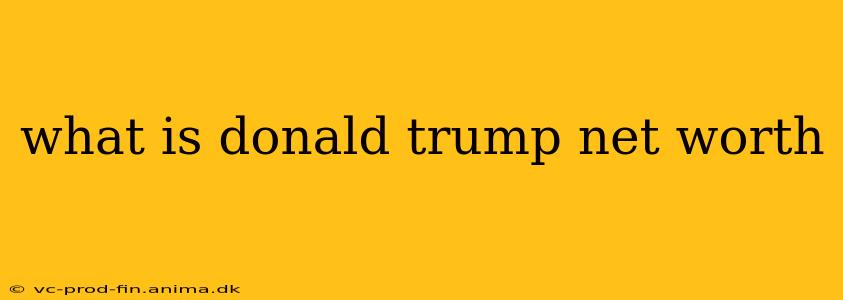 what is donald trump net worth