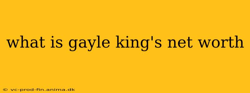 what is gayle king's net worth