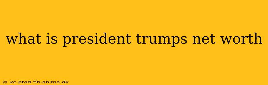 what is president trumps net worth