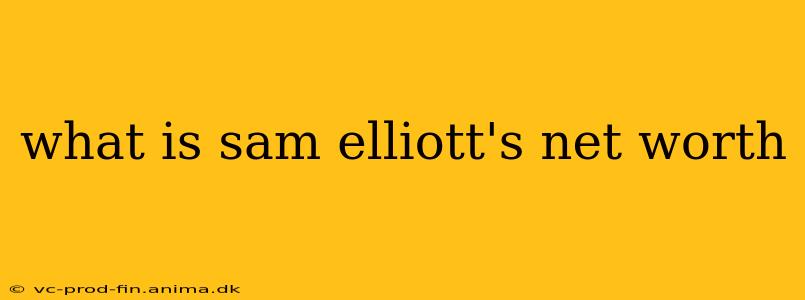 what is sam elliott's net worth
