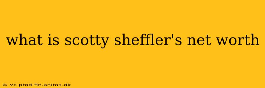 what is scotty sheffler's net worth