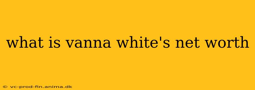 what is vanna white's net worth