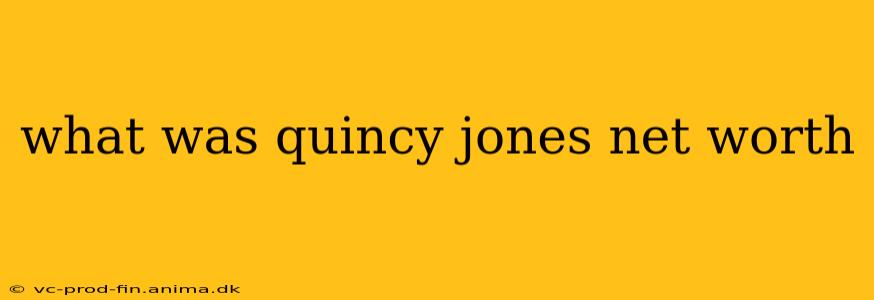 what was quincy jones net worth