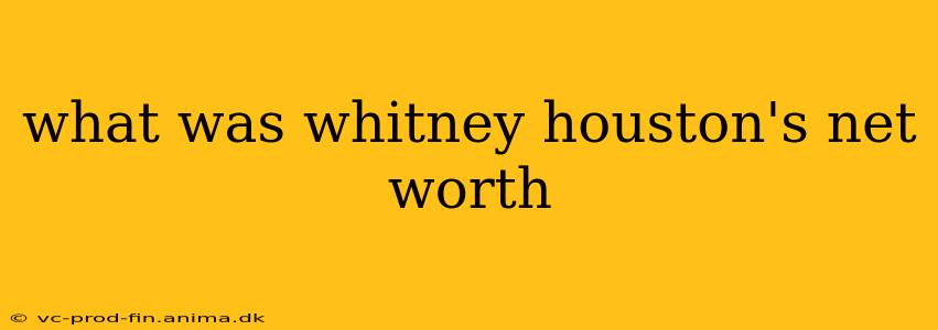 what was whitney houston's net worth