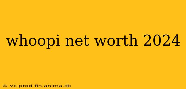 whoopi net worth 2024