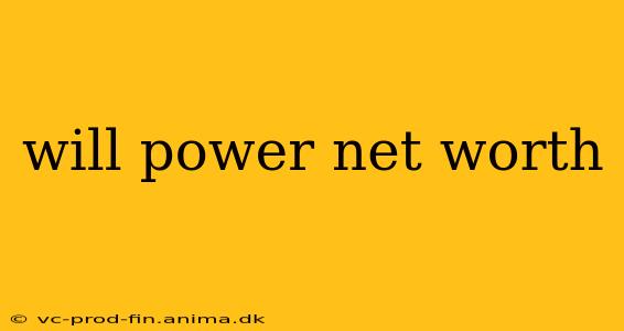 will power net worth