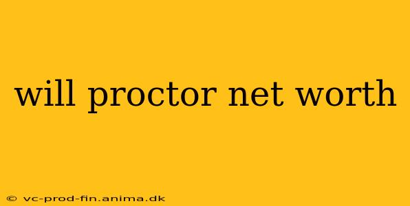 will proctor net worth