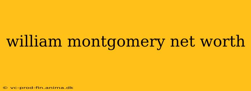 william montgomery net worth