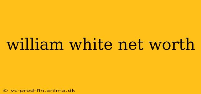william white net worth