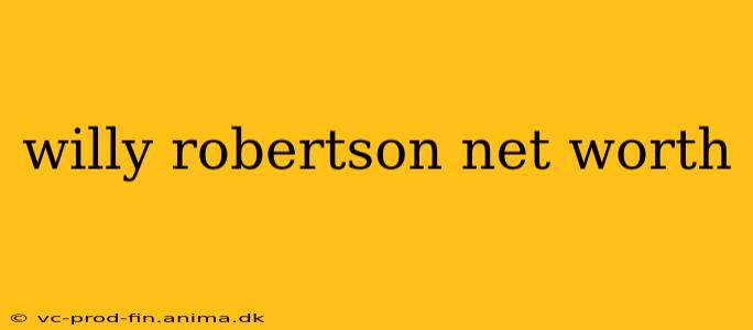 willy robertson net worth