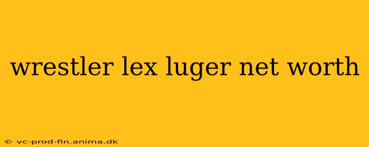 wrestler lex luger net worth