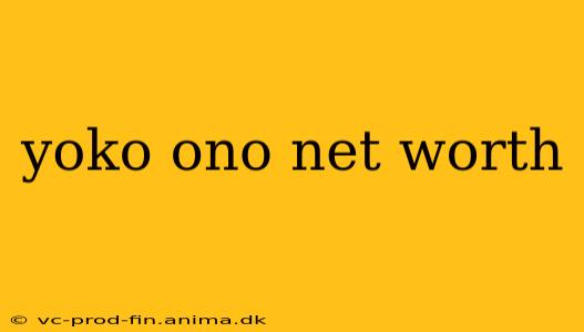 yoko ono net worth