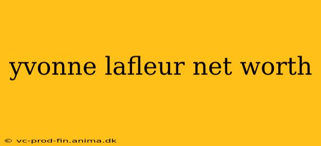 yvonne lafleur net worth