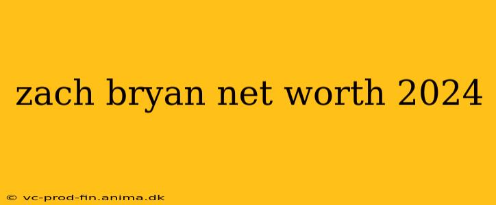 zach bryan net worth 2024